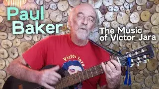 Paul Baker: The Music of Victor Jara 🇨🇱 🇳🇮 🇬🇧