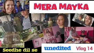 V14 MERA MAYKA | SEEDHE DIL SE | A PEEP INTO MY CHILDHOOD HOUSE #vlog #dailyvlog #meramayka #katni 