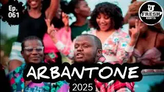 Fresh Good Vibes _Ep. 061 - ARBANTONE MIX  2025  | DONJO MABER | KAM BABA | TAI CHI _Dj Fresh Kenya.