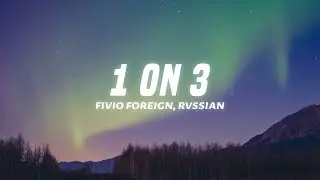 Fivio Foreign - 1 On 3 (Lyrics) feat. Rvssian