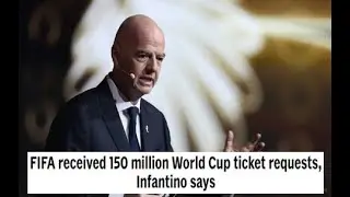 Инфантино заявил, что ФИФА получила 150 миллионов заявок на билеты на чемпионат мира по футболу.