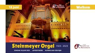 Inwijdingsconcert Steinmeyer-orgel Adventskerk 18 juni 2023