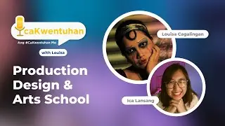 IcaKwentuhan with Louisa: Production Design Course and Arts School in Benilde Philippines