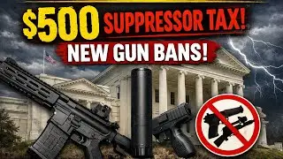 The Gun Grab Begins: NEW $500 Suppressor Tax + New Bans