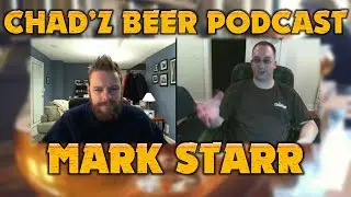 Mark Starr aka @TheGrandOleHopry1 | Chad'z Beer Podcast🍺🎧 Archive Edition ep19
