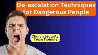 De-escalation Techniques for Dangerous and Difficult People // Church Security Training