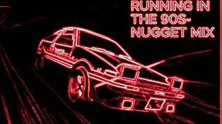 INITIAL D- RUNNING IN THE 90S- NUGGET MIX (remake)