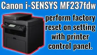 How to perform factory reset on a Canon i-SENSYS MF237fdw printer setting with printer control panel