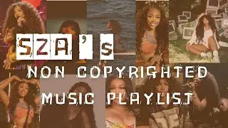 SZA&rsquo;s Non-copyrighted music playlist || for content creators*