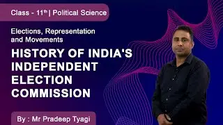 Class 11 | Political Science | Elections, Representation and Movements | Election Commission History