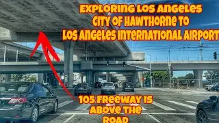 Exploring Los Angeles: City of Hawthorne to Los Angeles International Airport (LAX) via Imperial Hwy