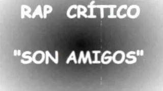 Rap Cr&iacute;tico - Son Amigos