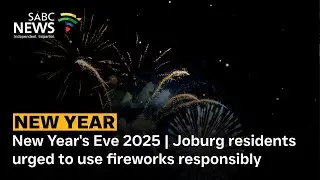 New Year's Eve 2025 | Joburg residents urged to use fireworks responsibly