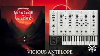Two Red Suns III | Vicious Antelope Synth Presets for Arturia SEM V3 & Analog Lab V