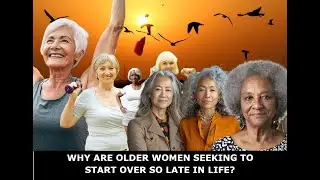 WHY ARE OLDER WOMEN LEAVING RELATIONSHIPS SO LATE IN LIFE?