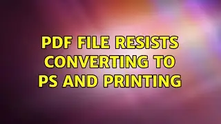 pdf file resists converting to ps and printing