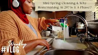 Why Homemaking At 29? - Is it Just A Phase?| Mini Spring Cleaning| A Gentle Reset For The New Season
