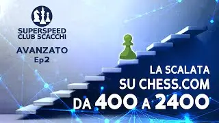 La scalata su chess.com Ep2 Livello Avanzato