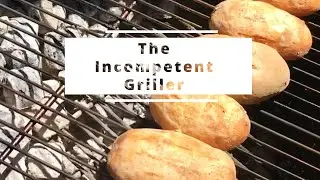 How to Grill Baked Potatoes | The Incompetent Griller