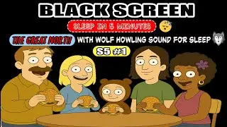 The Great North Full Episodes - With Wolf Howling Sound For Deep Sleep | Black Screen 💤
