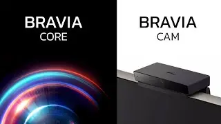 Introduction to Bravia Core & Bravia Cam