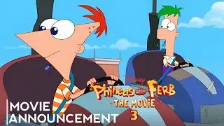 Phineas and Ferb The Movie 3 - Announcement