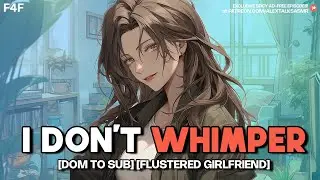 [F4F] Trying to make your Dom girlfriend whimper [teasing] [flustered speaker] ASMR RP