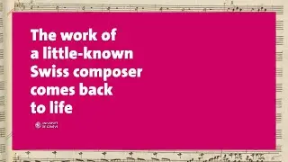 The work of a little-known Swiss composer comes backto life
