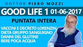 Dott. Mozzi: 'GOOD LIFE' 1. Puntata intera 01-06-2017, Glutine, bere poca acqua, vaccini, Lorenzin
