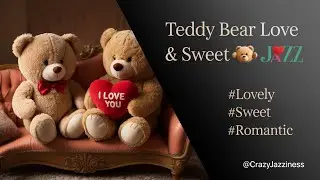 Sweet Jazz Love 💖 | Teddy Bear Couple Mood Music for Romantic Nights