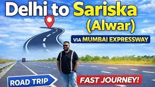 Delhi to Sariska Road Trip 2026|Complete Travel Guide & Route|Delhi to Sariska Tiger Reserve by Road