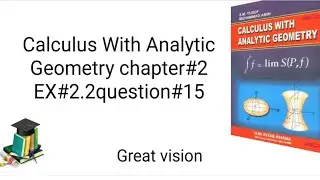 Calculus With Analytic Geometry chapter#2 EX#2.2question#15