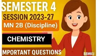 BBMKU SEMESTER IV, MN 2B CHEMISTRY (Discipline) Important Questions 