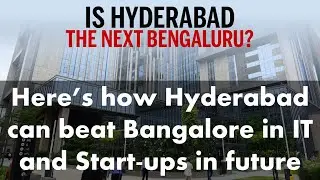 Comparison of Hyderabad and Bengaluru: Which is a better Tech Destination | Hyderabad Vs Bangalore