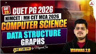 CUET PG 2026 | NIMCET & MH CET MCA 2026 Computer Science | Data Structure: Graphs