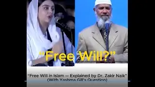 &ldquo;Yashma Gill&rsquo;s Deep Question to Dr. Zakir Naik | Free Will Explained in Islam&rdquo;