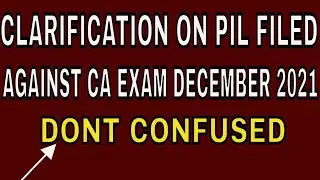 |Clarification On PIL Filed Against CA Exam December 2021| Big Breaking| CA Exam Updates|