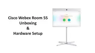 Webex Room 55 Unboxing and Setup