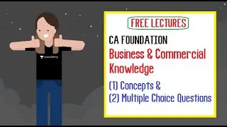 CA Foundation- BCK Free Lectures-Business & Commercial Knowledge