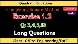 Completing The Square: Long Questions Ex.1.2 Q(3to13) |DAE Math | Easiest Maths