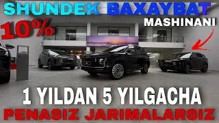 SHUNDEK BAXAYBAT MASHINANI 10% BN PENASIZ JARIMALARSIZ OLISHIMIZ MUMKUNMI
