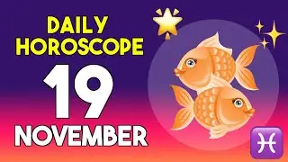 Pisces horoscope today - November 19, 2025