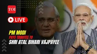 LIVE| PM Modi pays tribute to former PM Atal Bihari Vajpayee