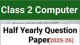 Class 2 Computer Half Yearly Question Paper (2025-26)/Class 2 Half Yearly Question Paper 2025