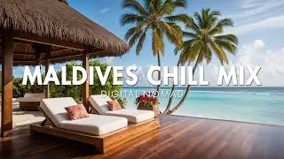 Maldives Chillout Mix: Perfect Beach Summer Holiday for Digital Nomads