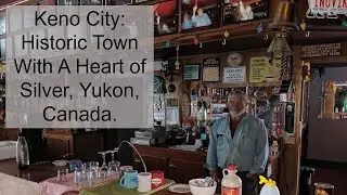 Keno City - An Historic Town With A Heart of Silver, Yukon, Canada.