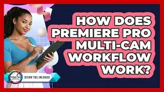 How Does Premiere Pro Multi-cam Workflow Work? - Design Tool Unlocked