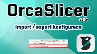 OrcaSlicer: Jak Importovat a Exportovat konfiguračn&iacute; soubor/bal&iacute;ček