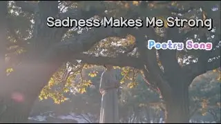 [Sadness Makes Me Strong] Poetry Song