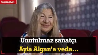 Ölümüyle sanat camiasını yasa boğdu! Ayla Algan'a veda...